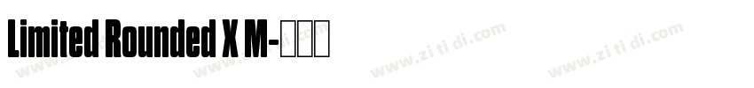 Limited Rounded X M字体转换 Limited Rounded X M字体转换